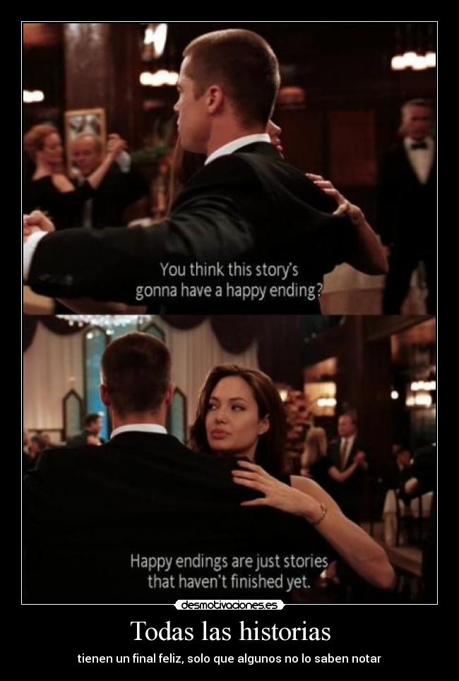 Todas las historias - tienen un final feliz, solo que algunos no lo saben notar