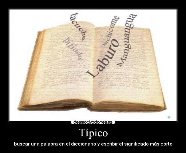 Típico - buscar una palabra en el diccionario y escribir el significado más corto