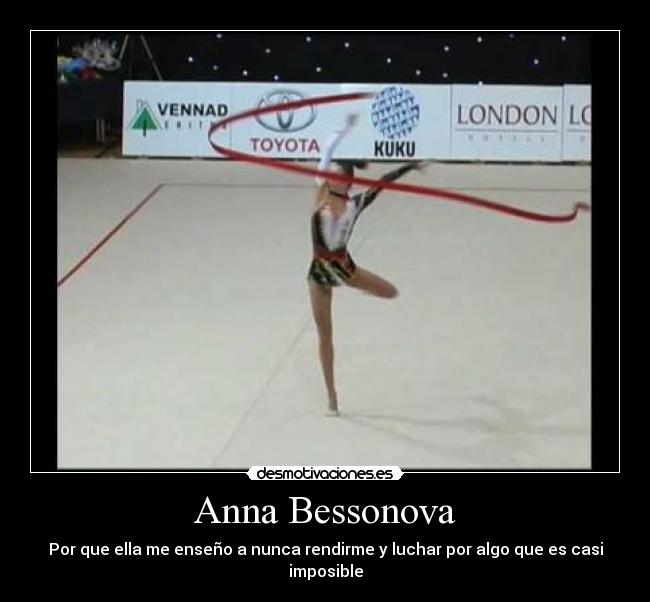 Anna Bessonova - Por que ella me enseño a nunca rendirme y luchar por algo que es casi imposible