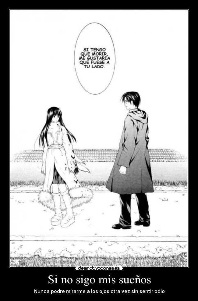 Si no sigo mis sueños - Nunca podre mirarme a los ojos otra vez sin sentir odio