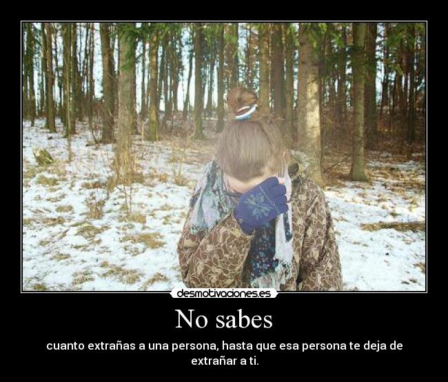 No sabes -