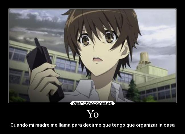 Yo - Cuando mi madre me llama para decirme que tengo que organizar la casa