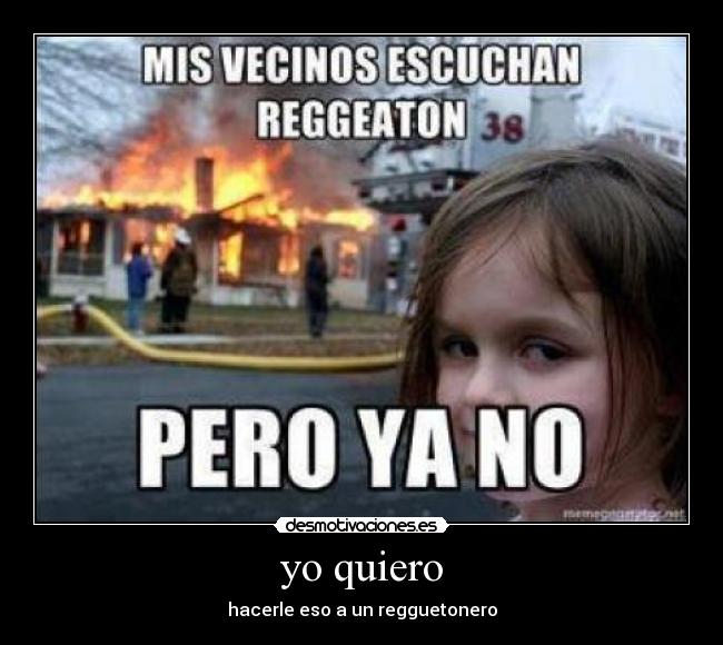yo quiero - hacerle eso a un regguetonero
