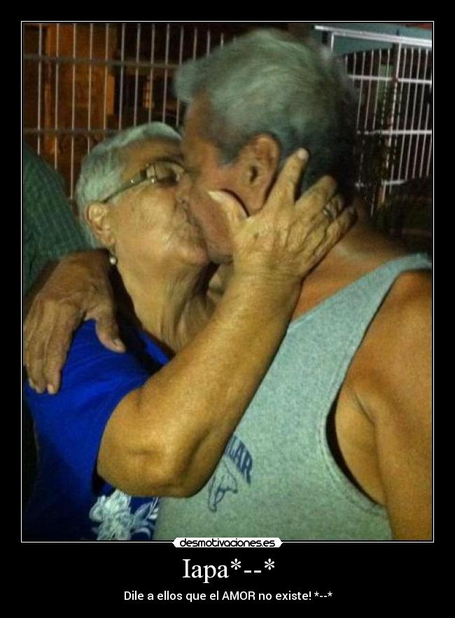 Iapa*--* - Dile a ellos que el AMOR no existe! *--*