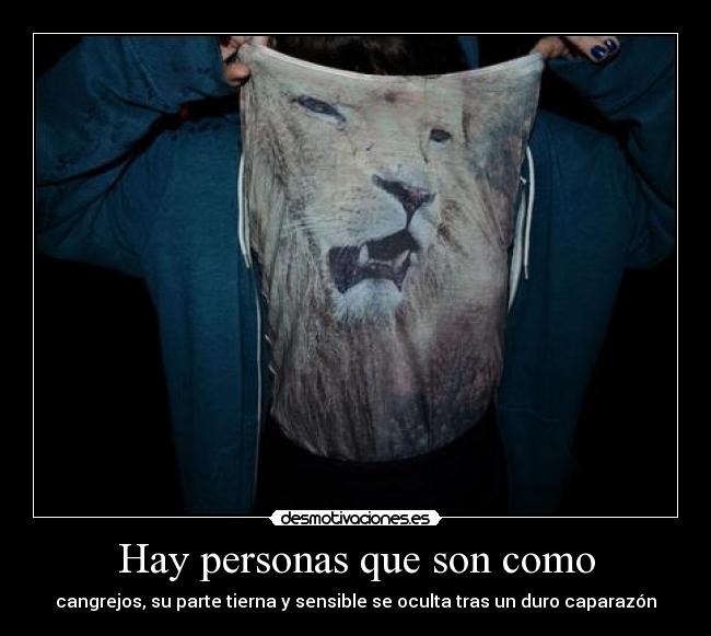 Hay personas que son como - cangrejos, su parte tierna y sensible se oculta tras un duro caparazón