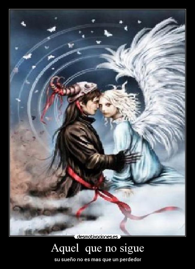 Aquel  que no sigue - su sueño no es mas que un perdedor