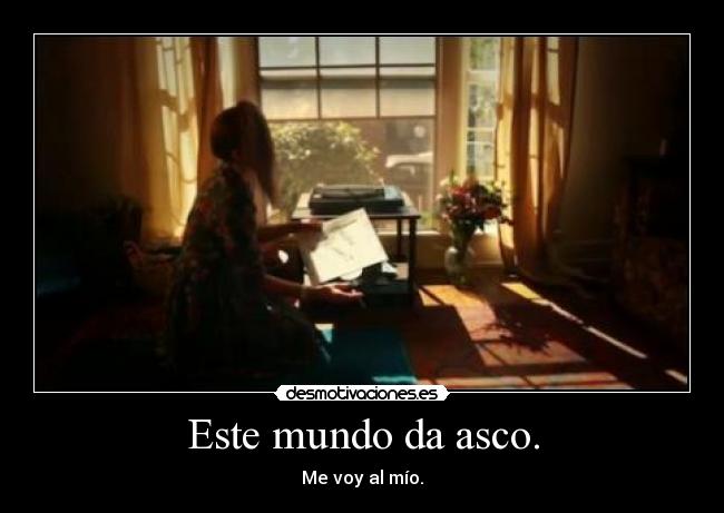 Este mundo da asco. - 