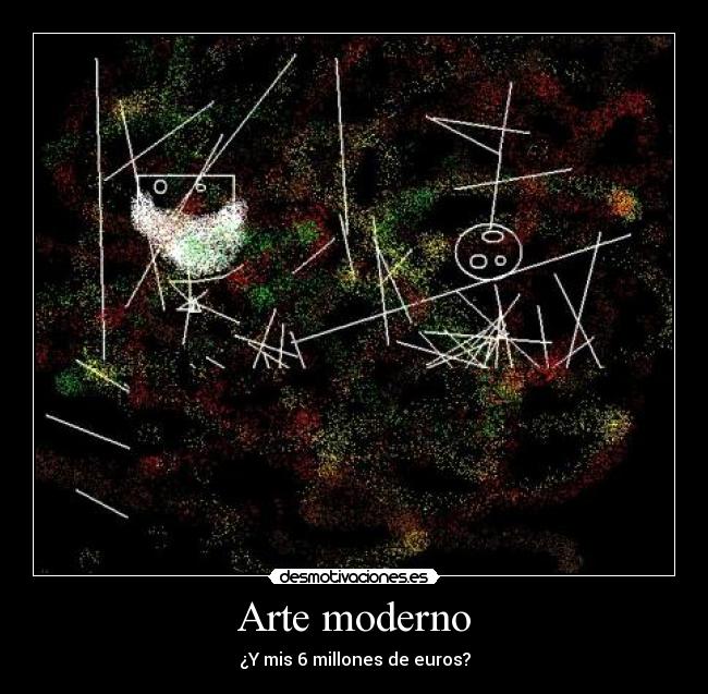 Arte moderno - ¿Y mis 6 millones de euros?