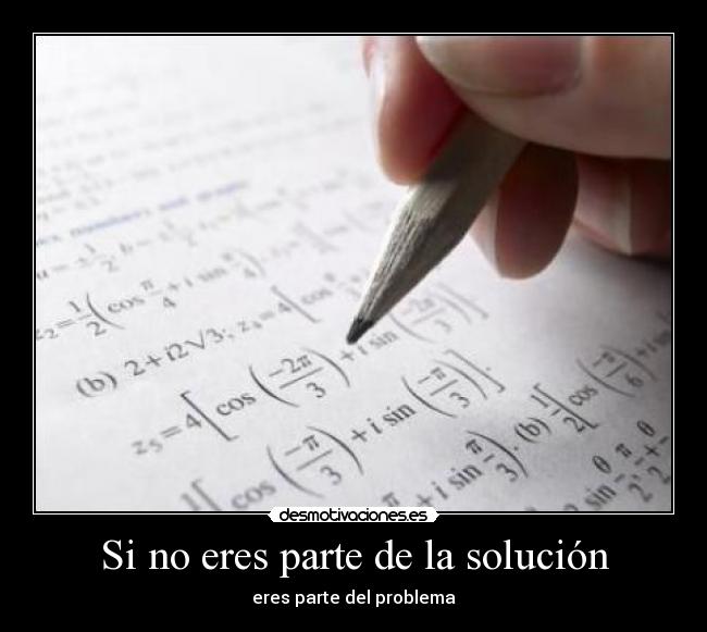 Si no eres parte de la solución -