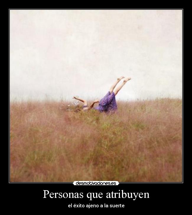 Personas que atribuyen - el éxito ajeno a la suerte