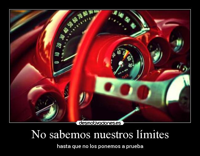No sabemos nuestros límites -