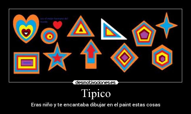 Tipico - Eras niño y te encantaba dibujar en el paint estas cosas