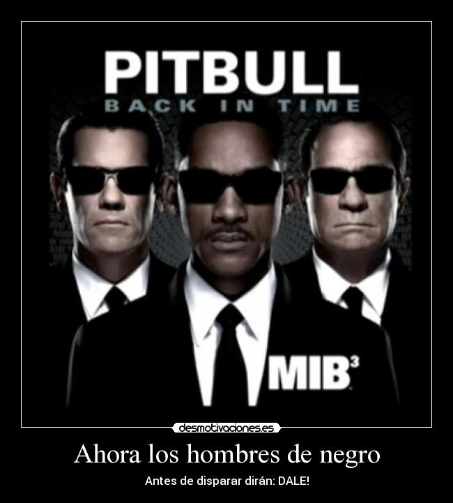 Ahora los hombres de negro -
