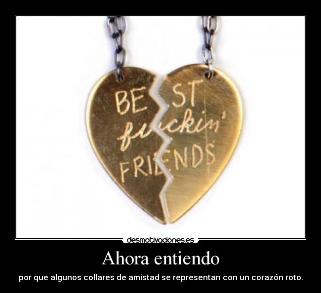 Ahora entiendo - por que algunos collares de amistad se representan con un corazón roto.