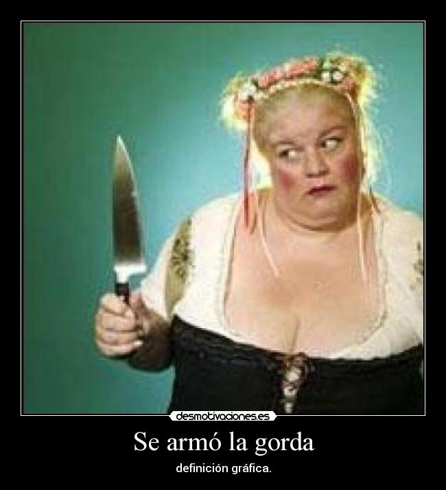 Se armó la gorda - definición gráfica.