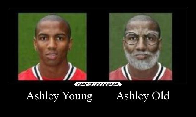 Ashley Young Ashley Old -