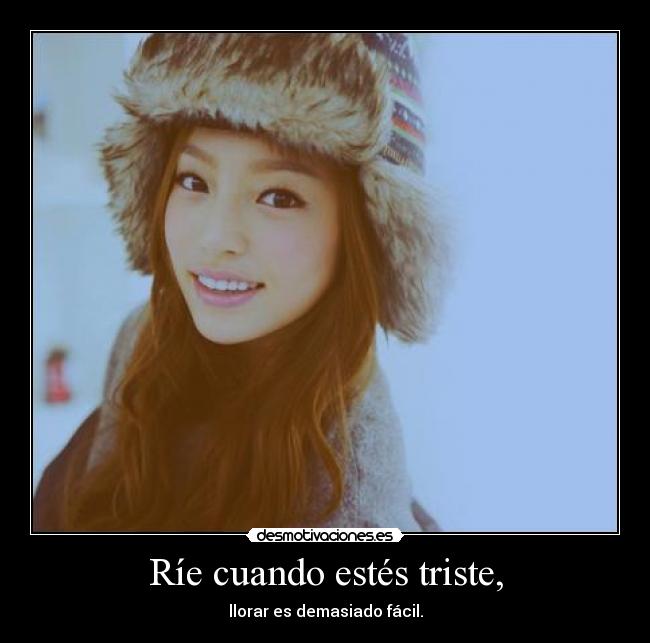 Ríe cuando estés triste, - 