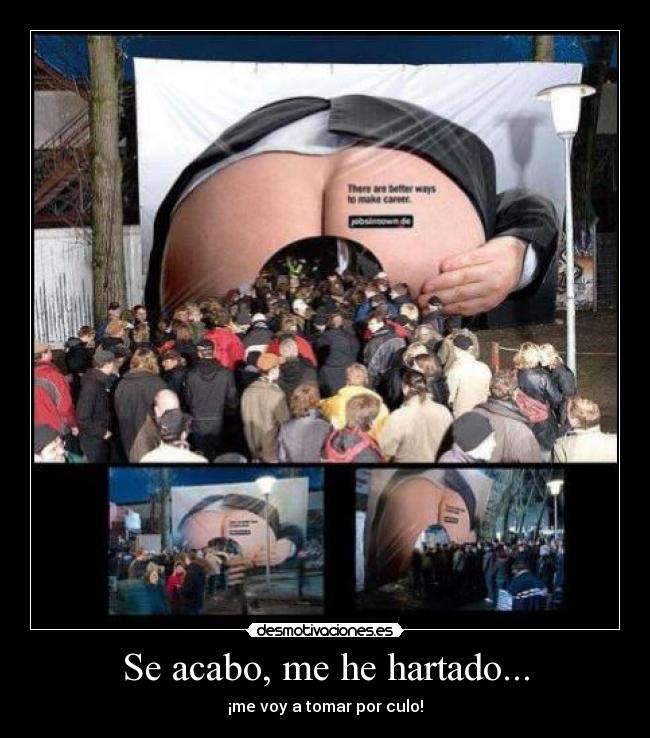 Se acabo, me he hartado... -