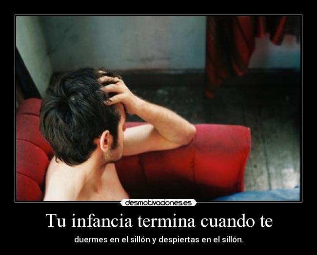 Tu infancia termina cuando te - 