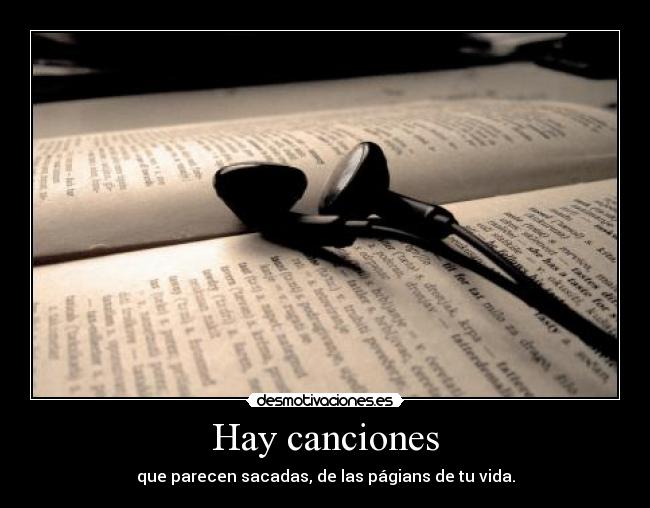 Hay canciones - que parecen sacadas, de las págians de tu vida.