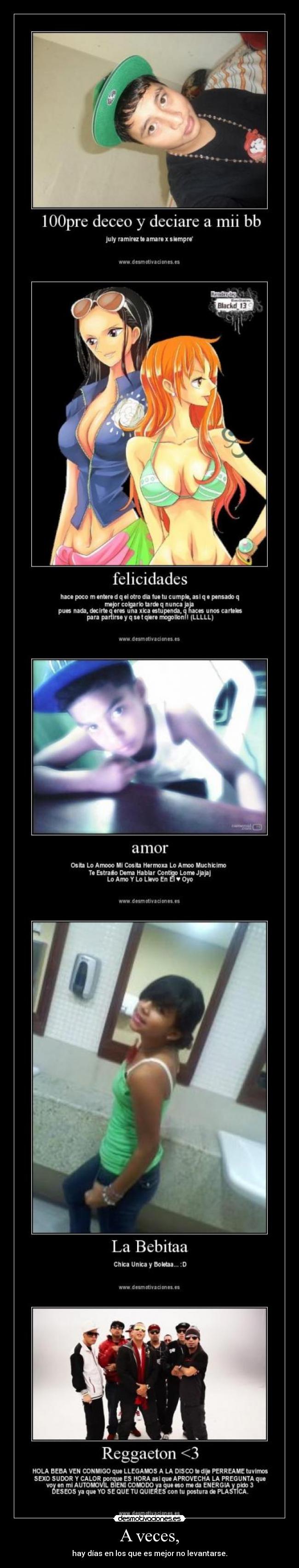 A veces, - hay días en los que es mejor no levantarse.