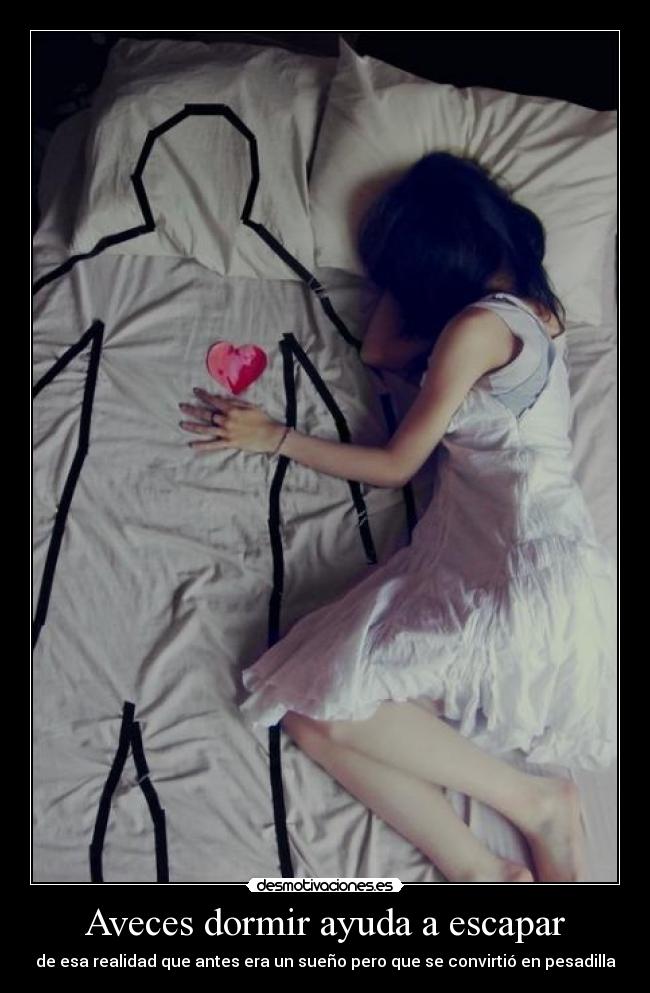 Aveces dormir ayuda a escapar - 