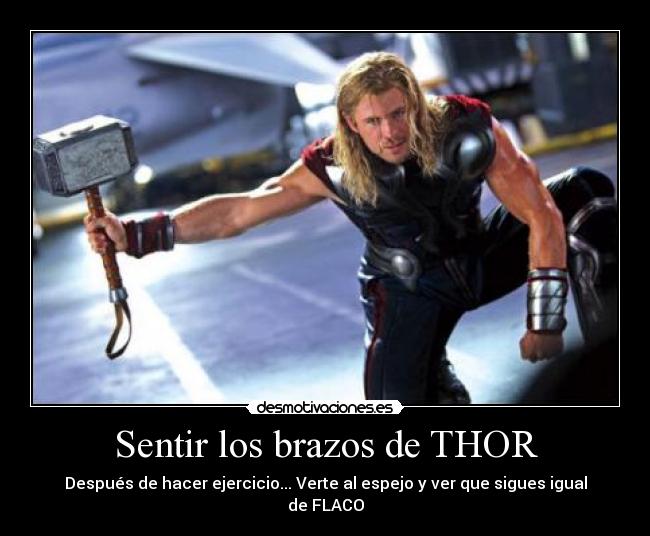 Sentir los brazos de THOR -