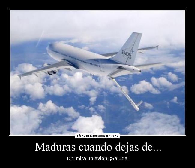 Maduras cuando dejas de... - 