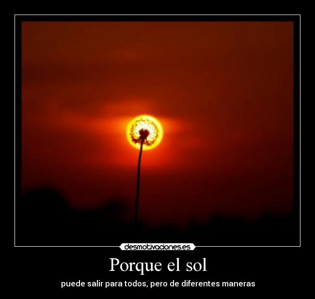 Porque el sol | Desmotivaciones