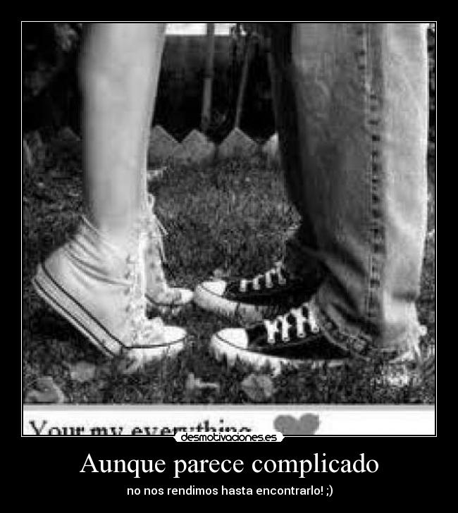 Aunque parece complicado - no nos rendimos hasta encontrarlo! ;)