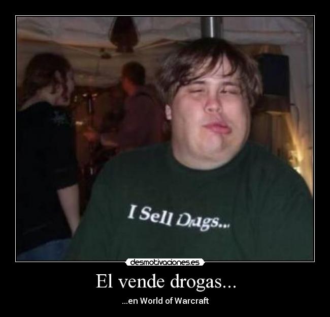 El vende drogas... - ...en World of Warcraft