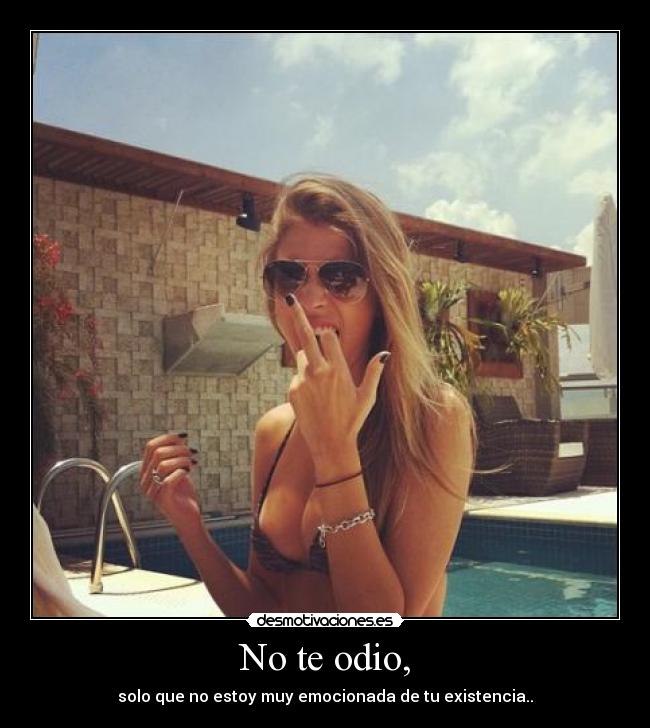 No te odio, -