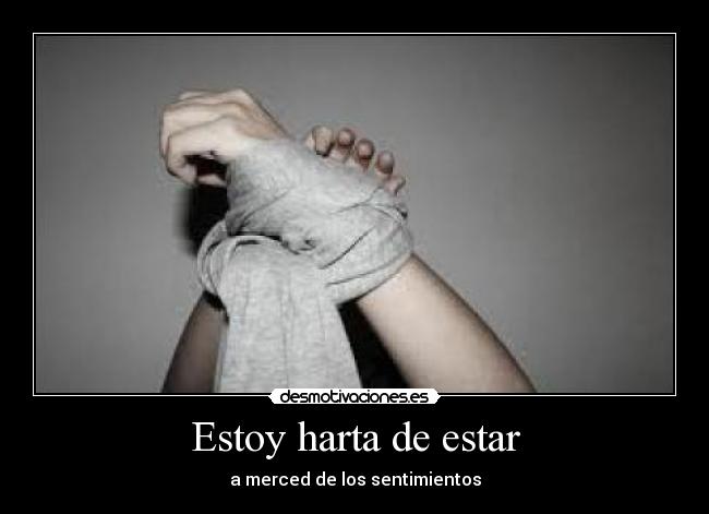 Estoy harta de estar - a merced de los sentimientos