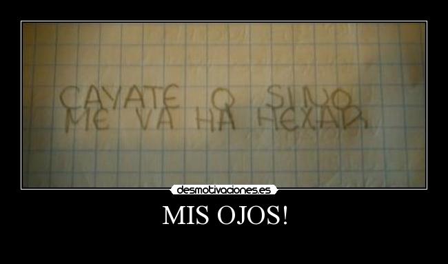 MIS OJOS! -