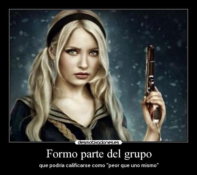 Formo parte del grupo - que podría calificarse como peor que uno mismo