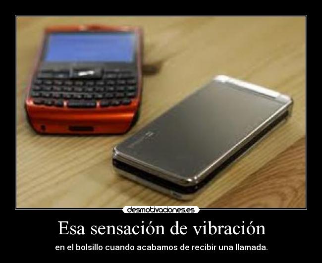 Esa sensación de vibración -