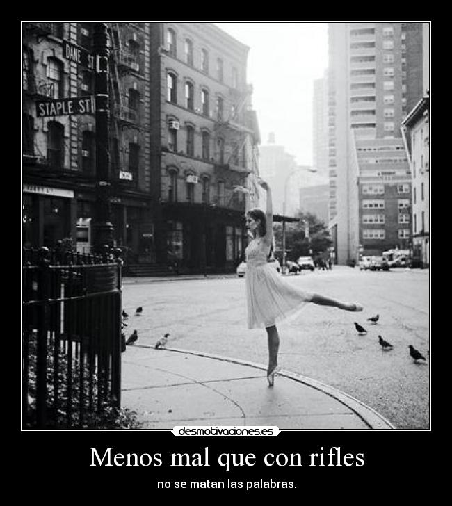 Menos mal que con rifles - 