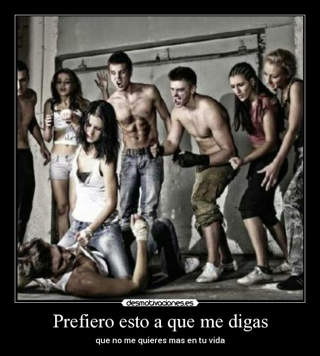 Prefiero esto a que me digas -