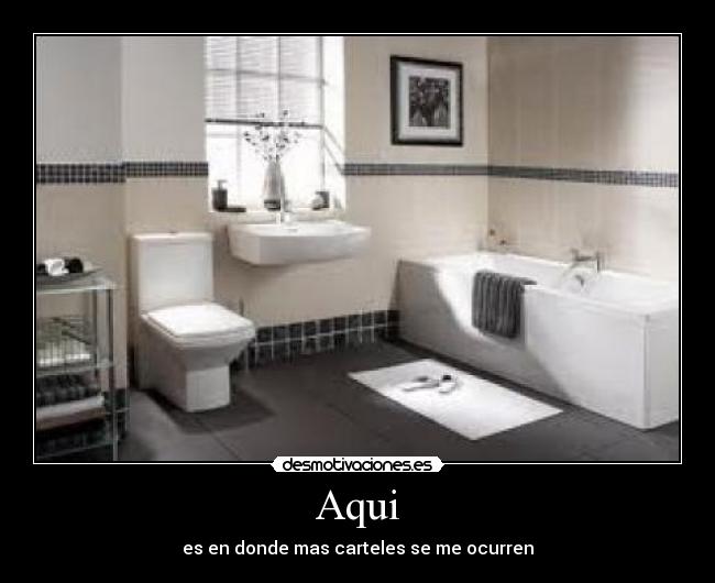 Aqui - es en donde mas carteles se me ocurren