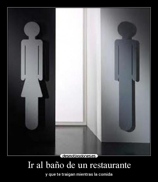 Ir al baño de un restaurante - y que te traigan mientras la comida