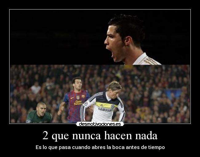 2 que nunca hacen nada - Es lo que pasa cuando abres la boca antes de tiempo