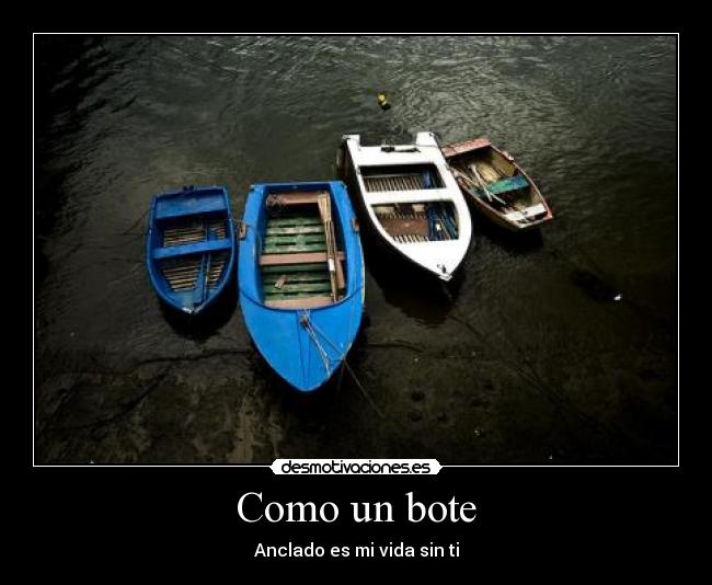 Como un bote - Anclado es mi vida sin ti