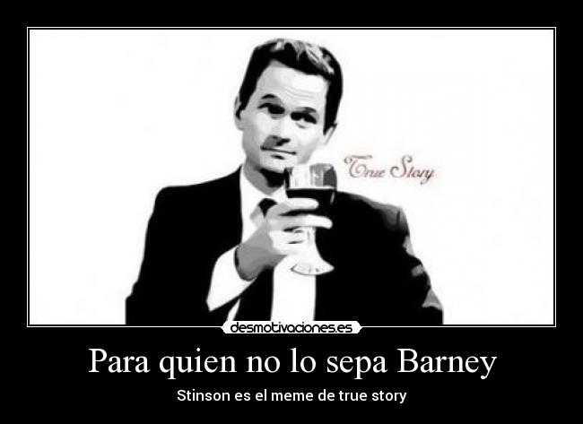 Para quien no lo sepa Barney -