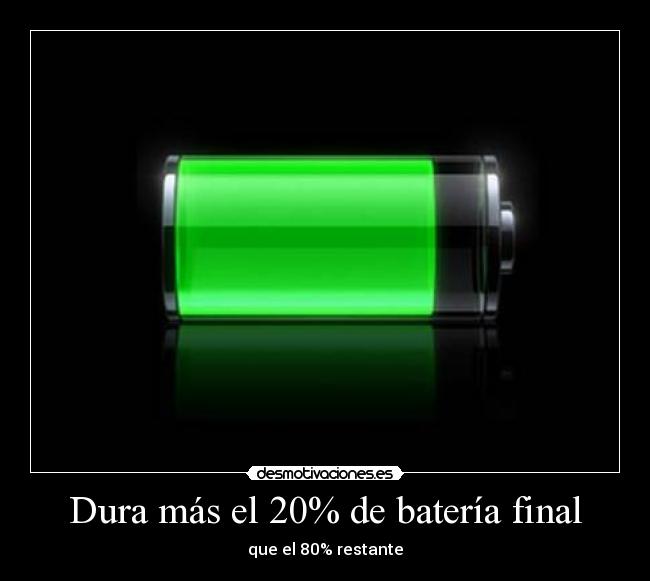 Dura más el 20% de batería final - que el 80% restante