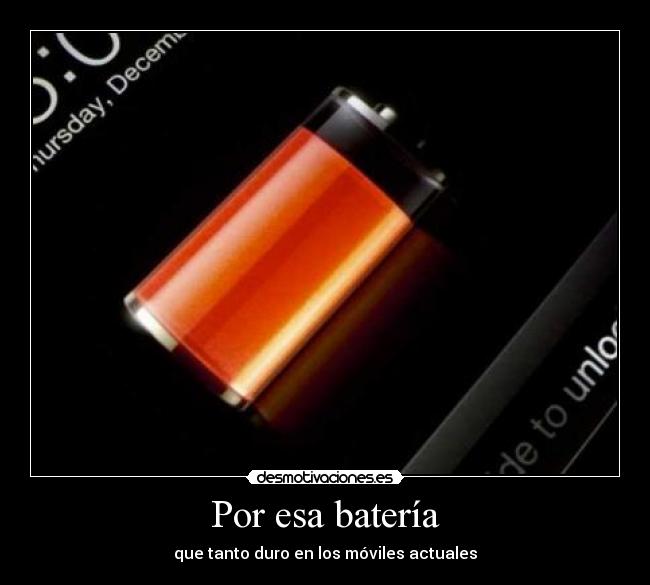 Por esa batería - que tanto duro en los móviles actuales