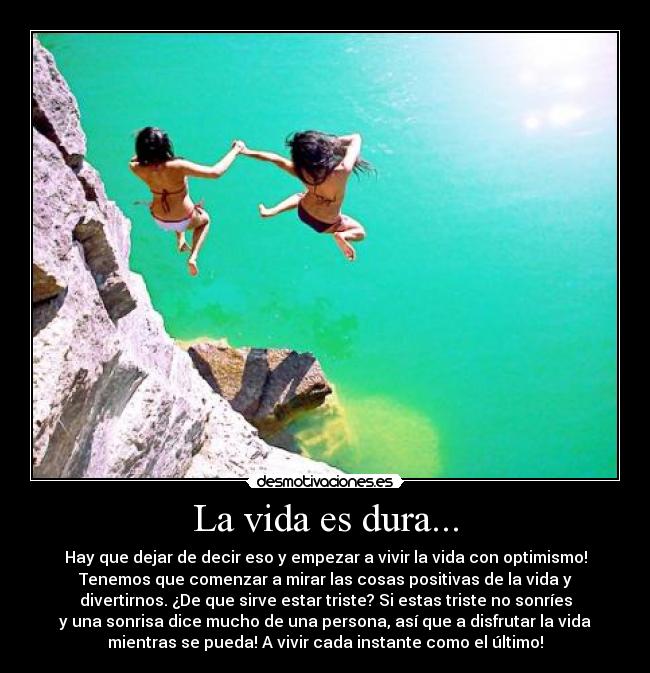 La vida es dura... -