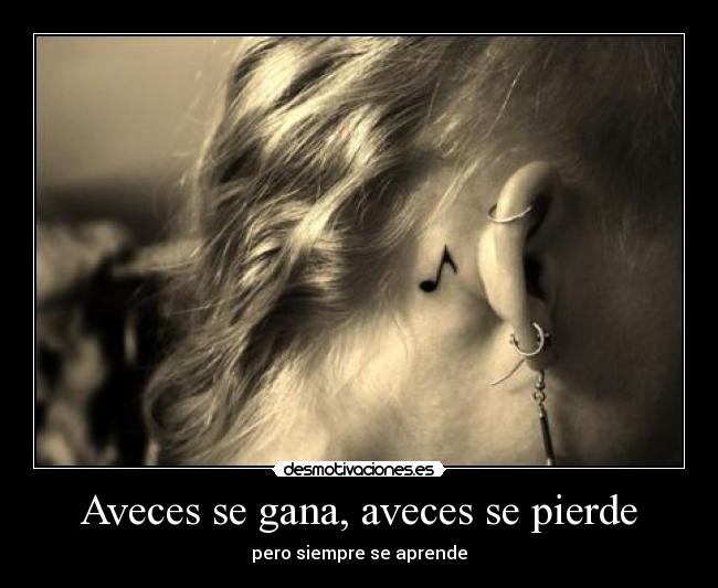 Aveces se gana, aveces se pierde - pero siempre se aprende