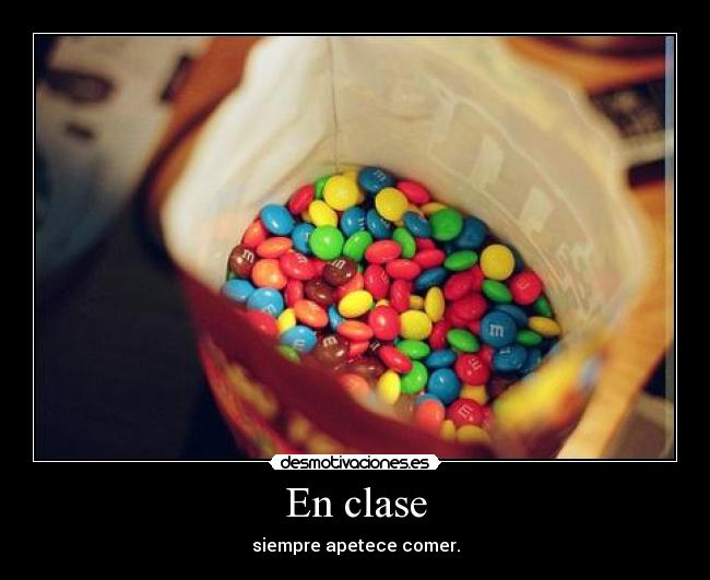 En clase - siempre apetece comer.