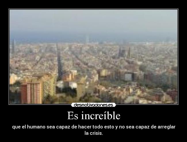Es increíble -