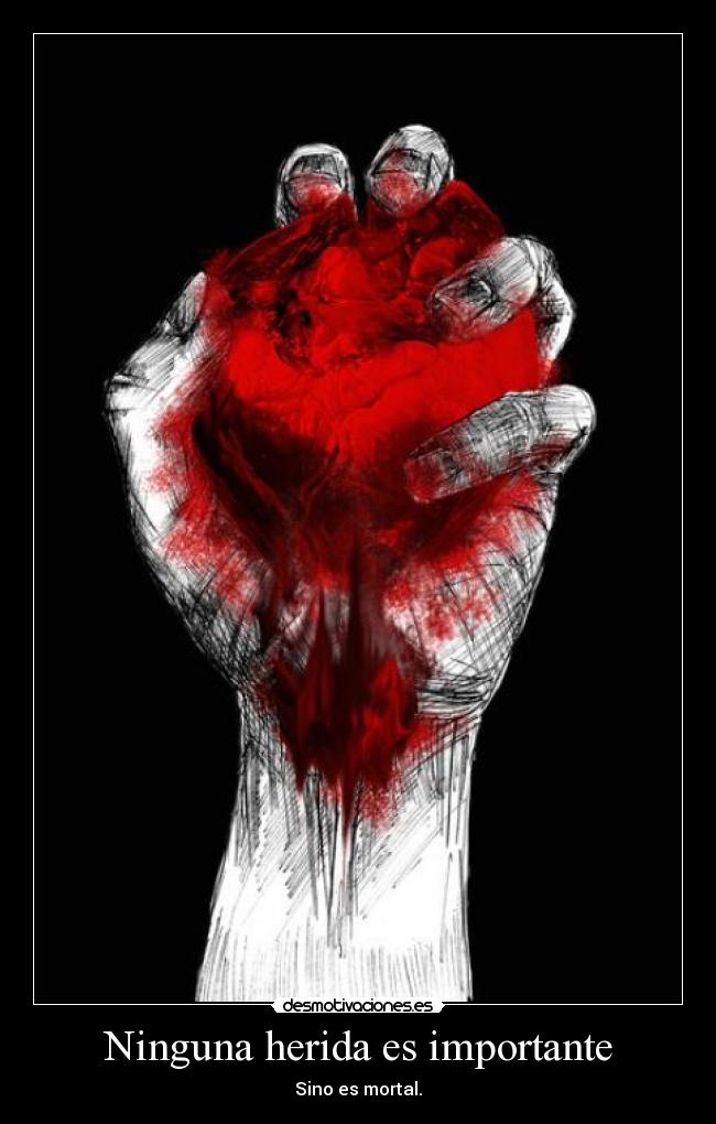 Ninguna herida es importante -